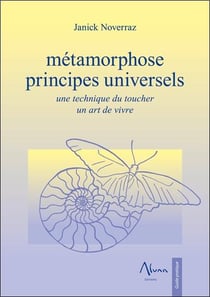 Métamorphose : principes universels - une technique du toucher, un art de vivre