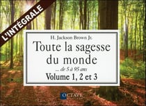 Toute la sagesse du monde... de 5 à 95 ans - t.1, 2 et 3 - intégrale