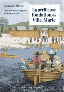 La périlleuse fondation de Ville-Marie