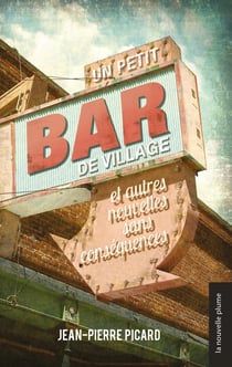 Un petit bar de village : et autres nouvelles sans conséquences