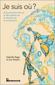 Je suis où ? A la rencontre de soi et des autres sur le chemin de la conscience