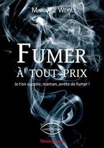 Fumer a tout prix - je t'en supplie, maman, arrete de fumer