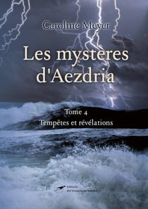Les mystères d'Aezdria tome 4 : Tempêtes et révélations