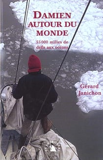 Damien autour du monde - 55000 milles de defis aux oceans
