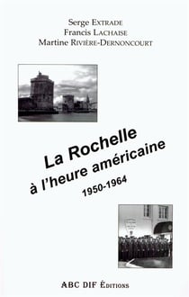 La Rochelle à l'heure américaine 1950-1964