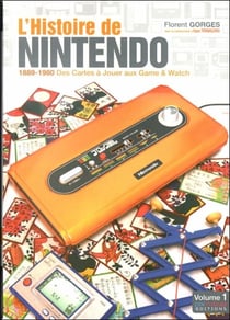 L'histoire de Nintendo Tome 1 - 1889-1980 : des cartes à jouer aux game & watch