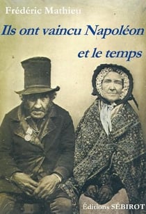Ils ont vaincu napoléon et le temps