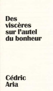 Des viscères sur l'autel du bonheur