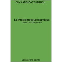 La problématique islamique - l'islam en mouvement