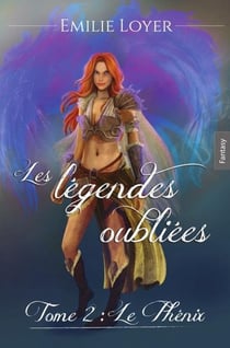 Les légendes oubliées Tome 2 : le phénix