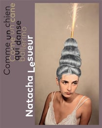 Natacha Lesueur : comme un chien qui danse/come un cane ballerino