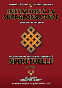 Initiation à la supraconscience Tome 3
