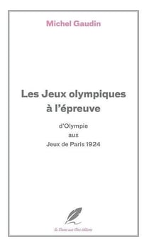 Les Jeux Olympiques à l'épreuve : D'Olympie aux Jeux de Paris 1924