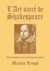L'art sacré de shakespeare - nous absorber dans le mystère des choses