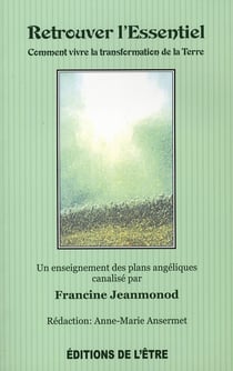 Retrouver l'essentiel - comment vivre la transformation de la Terre