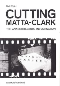 Cutting matta-clark - the anarchitecture project