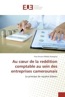 Au coeur de la reddition comptable au sein des entreprises camerounais : Le principe de «quatre bilans»