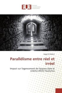 Parallelisme entre reel et irreel : Impact sur l'agencement de l'espace dans le cinema d'emir Kusturica