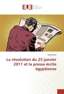La revolution du 25 janvier 2011 et la presse ecrite egyptienne