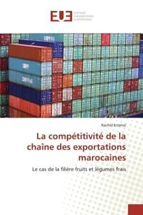 La compétitivité de la chaîne des exportations marocaines : Le cas de la filière fruits et légumes frais