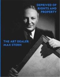 Deprived of rights and property. the art dealer max stern /anglais