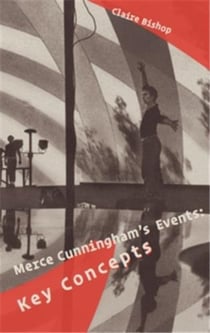 Merce cunningham's events: key concepts /anglais