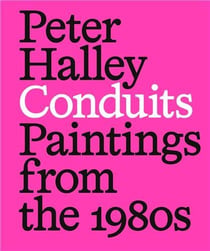 Peter Halley : conduits paintings from the 1980s