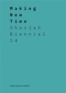 Making new time sharjah biennial 14: leaving the echo chamber