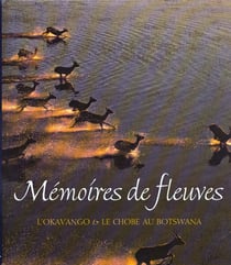 Memoires de fleuves - l'okavango et chobe au botswana