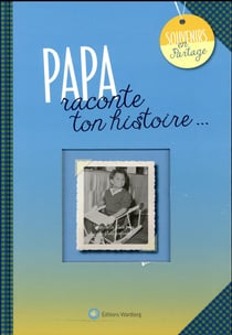 Papa, raconte ton histoire...