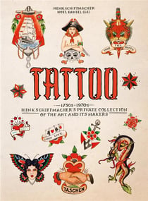 Tattoo, 1730s-1970s : Henk Schiffmacher's private collection