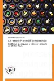 La Iiatrogénie médicamenteuse - problèmes spécifiques à la pédiatrie - enquête au CHU de Tours