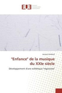 Enfance de la musique du XXIe siècle : Developpement d'une esthetique "regressive"