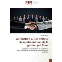 La fonction g.r.h, vecteur de modernisation de la gestion publique - la professionnalisation de la f