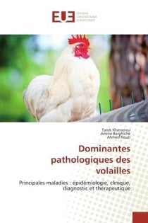 Dominantes pathologiques des volailles : Principales maladies : epidemiologie, clinique, diagnostic et therapeutique