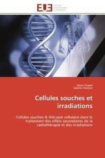 Cellules souches et irradiations - cellules souches & therapie cellulaire dans le traitement des eff