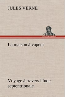La maison a vapeur voyage a travers l'inde septentrionale - la maison a vapeur voyage a travers l in