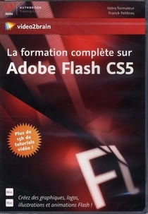 La formation complete sur adobe flash cs5 - créez des graphiques, logos, illustrations et animations