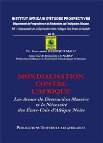 Mondialisation contre l'afrique - les armes de destruction massive et la necessite des etats-unis d'