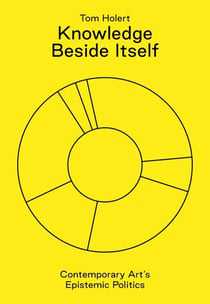 Knowledge beside itself - contemporary art's epistemic politics