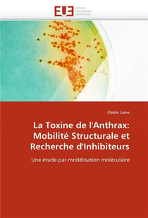 La toxine de l'anthrax: mobilite structurale et recherche d'inhibiteurs