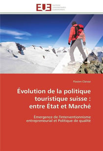Evolution de la politique  touristique suisse :  entre etat et marche