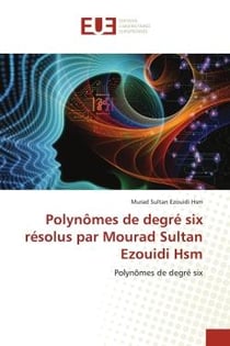 Polynômes de degré six résolus par Mourad Sultan Ezouidi Hsm : Polynômes de degré six