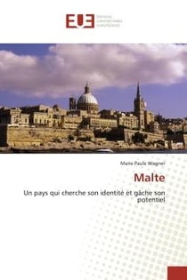 Malte : Un pays qui cherche son identité et gâche son potentiel