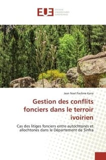 Gestion des conflits fonciers dans le terroir ivoirien : Cas des litiges fonciers entre autochtones et allochtones dans le Département de Sinfra