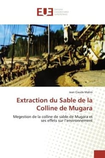 Extraction du Sable de la Colline de Mugara : Megestion de la colline de sable de Mugara et ses effets sur l'environnement