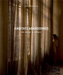 Habitats abandonnés - une histoire de Beyrouth