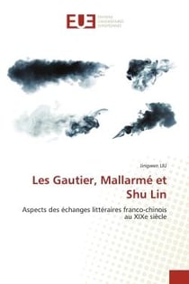 Les Gautier, Mallarmé et Shu Lin : Aspects des échanges littéraires franco-chinois au XIXe siècle