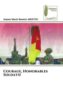 Courage, honorables soldats!