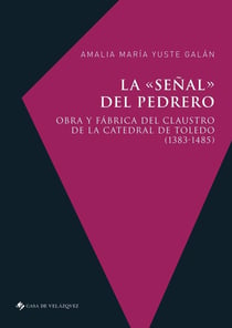 La "señal  del pedrero" : obra y fábrica del claustro de la catedral de Toledo (1383-1485)
